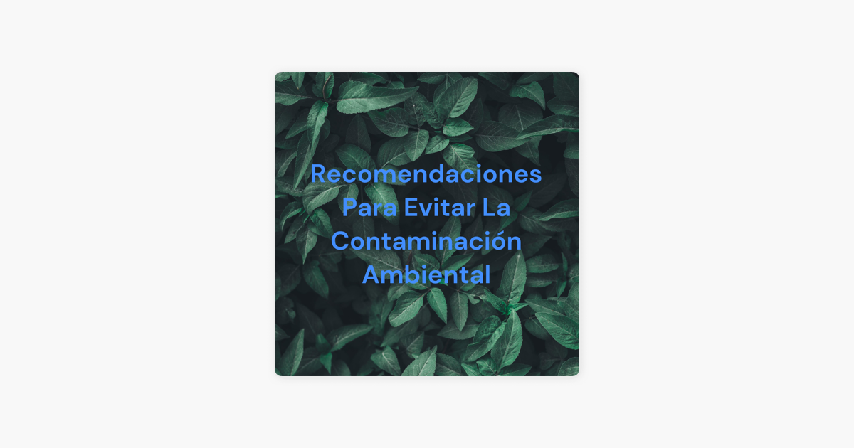 ‎recomendaciones Para Evitar La Contaminación Ambiental On Apple Podcasts 2925