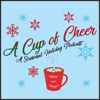 A Cup Of Cheer: A Seasonal Holiday Podcast