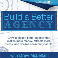 Build a Better Agency Podcast podcast