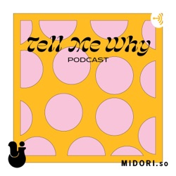 Tell Me Why by MIDORI.so