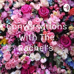 Conversations with The Rachel’s 