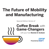 The Future of Mobility and Manufacturing with Game Changers, Presented by SAP - Bonnie D. Graham