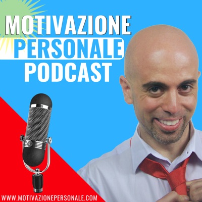 Motivazione Personale Podcast Motivazione Personale Podcast