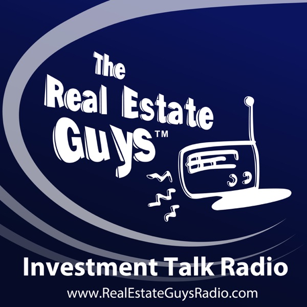 The Real Estate Guys Radio Show - Real Estate Investing Education for Effective Action