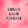 Kucari Kamu Podcast artwork