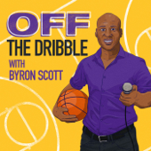 Off the Dribble: The Byron Scott Podcast - Byron Scott