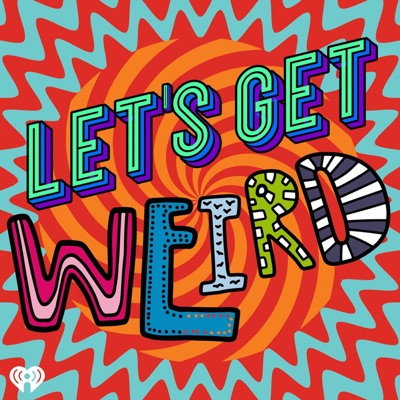 Let's Get Weird Let's Get Weird
