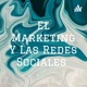 El Marketing Y Las Redes Sociales 