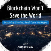 Blockchain Won't Save the World - Anthony Day