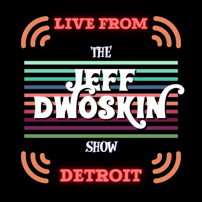 Live From Detroit: The Jeff Dwoskin Show Live From Detroit: The Jeff Dwoskin Show