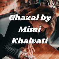 Ghazal by Mimi Khalvati podcast