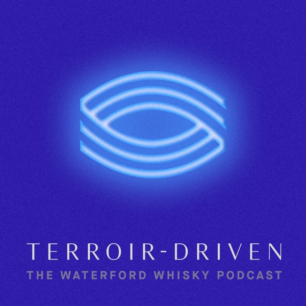 Terroir-Driven: The Waterford Whisky Podcast