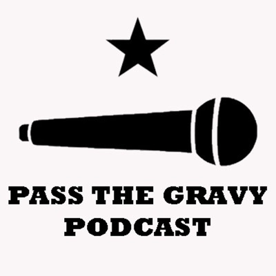 Pass The Gravy Podcast Pass The Gravy Podcast