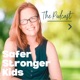 Safer Stronger Kids - The Podcast