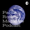 Pacific Roots Magazine Podcast