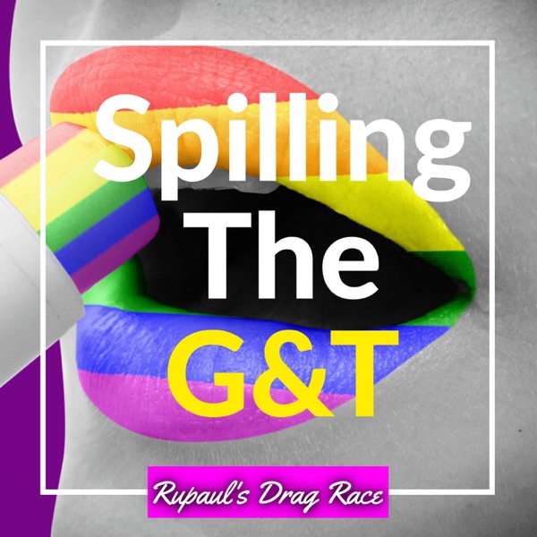 Spilling the G&T: Rupauls Drag Race