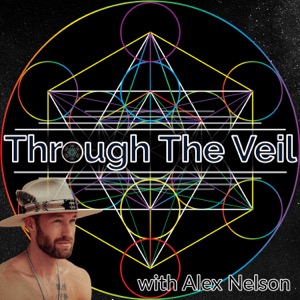 Through The Veil with Alex Nelson