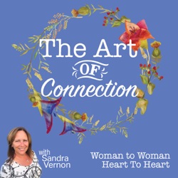 The Art of Connection. Woman to Woman, Heart to Heart
