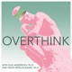 Overthink