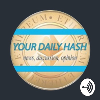 YOUR DAILY HASH - BITCOIN NEWS YOUR DAILY HASH - BITCOIN NEWS