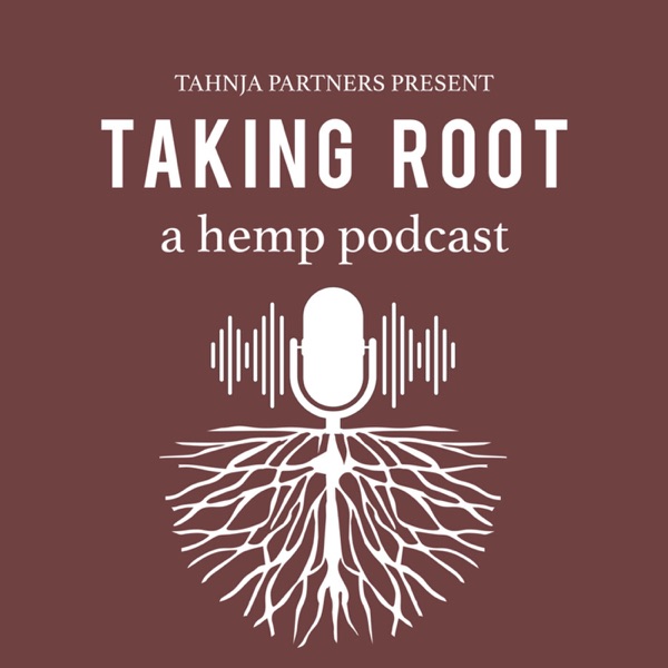 Taking Root - A Hemp Podcast Artwork