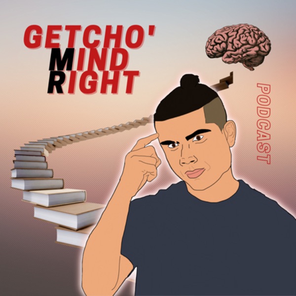 Getcho' Mind Right Podcast Artwork