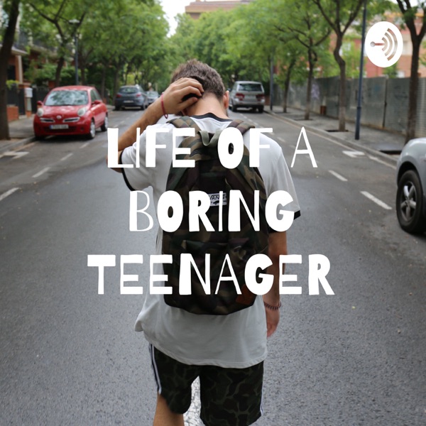 LIFE OF A BORING TEENAGER Artwork