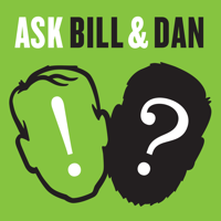Ask Bill & Dan podcast