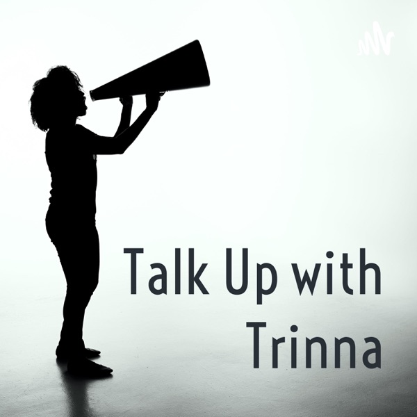 Talk Up with Trinna Artwork