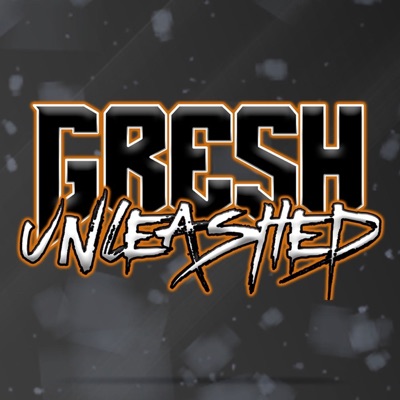Gresh Unleashed Gresh Unleashed