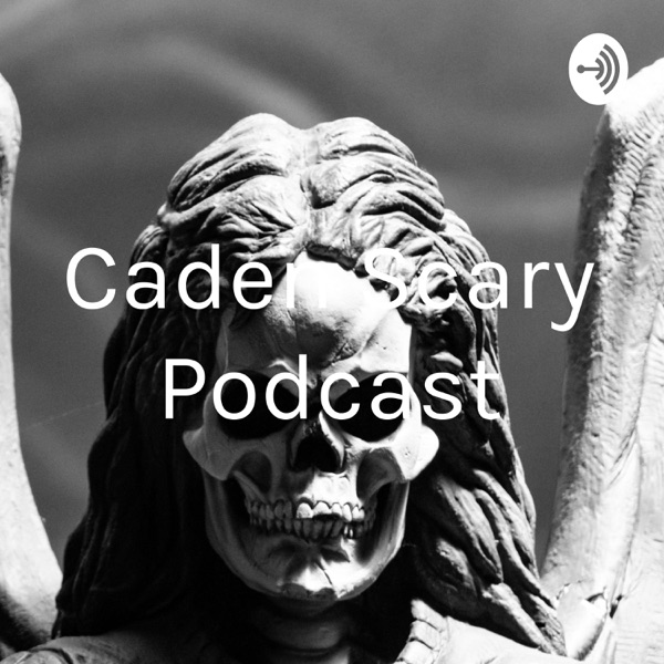 Caden Scary Podcast Artwork