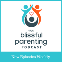 The Blissful Parenting Podcast podcast