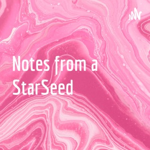 Notes from a StarSeed
