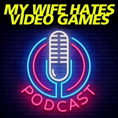 My Wife Hates Video Games My Wife Hates Video Games