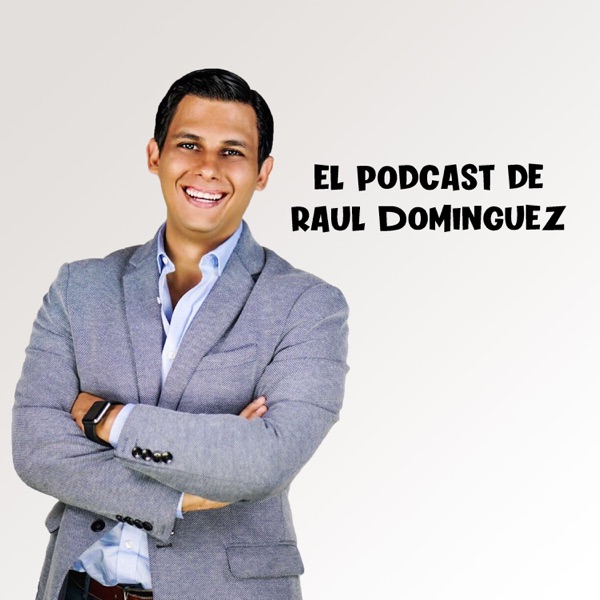 El Podcast de Raul Dominguez