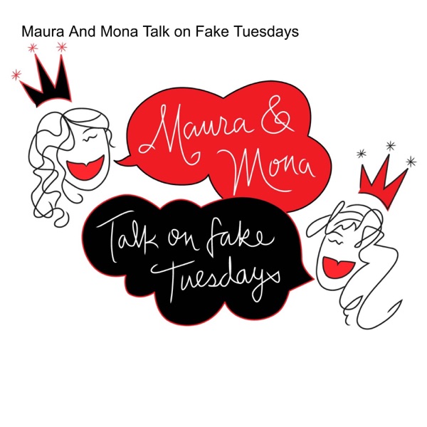 Maura And Mona Talk on Fake Tuesdays Artwork