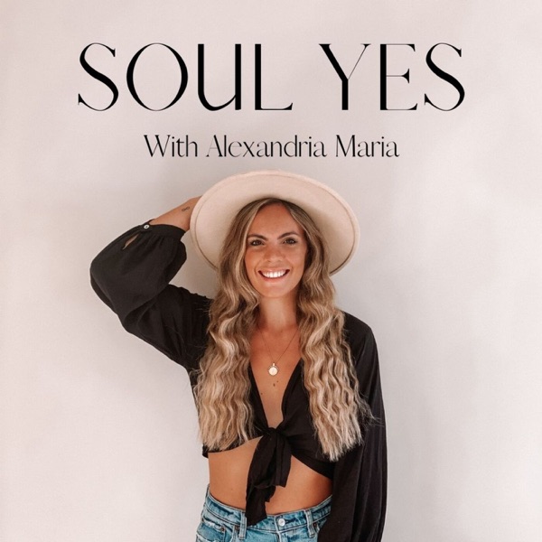 Soul Yes Podcast with Alexandria Maria Artwork