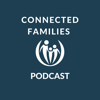 Connected Families Podcast - Connected Families