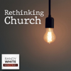 RWM: Rethinking Church - Dr. Randy White