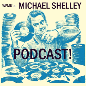 Michael Shelley | WFMU podcast