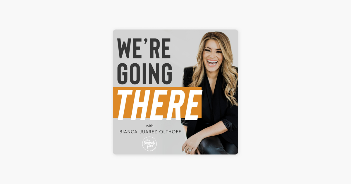 we-re-going-there-with-bianca-juarez-olthoff-episode-38-word-of-the