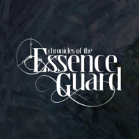 Chronicles of the Essence Guard podcast