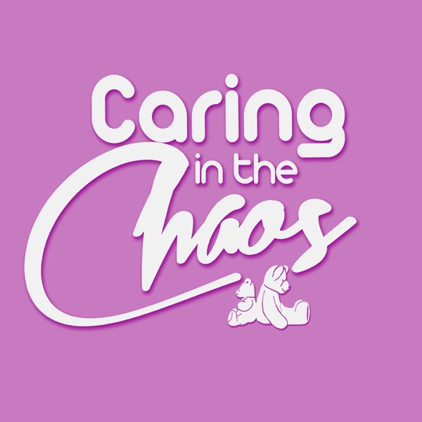 Caring in the Chaos - Ep1 Artwork