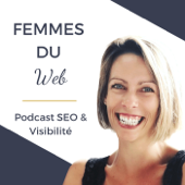 Femmes du Web | Le podcast SEO et Visibilité Business par Maïté Ropers - Femmes du Web | Le podcast SEO et Visibilité Business pour les femmes entrepreneures | Maïté Ropers