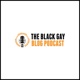 The Black Gay Blog Podcast