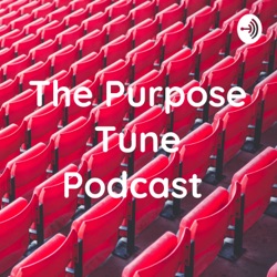 The Purpose Tune Podcast 