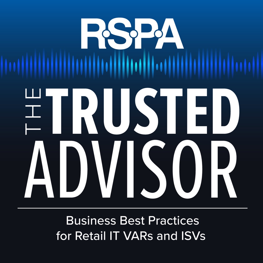 RSPA Trusted Advisor Ep. 107 Analyzing the 2024 RSPA Retail IT Channel