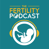 The Fertility Podcast podcast