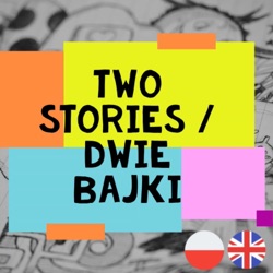 Two Stories / Dwie Bajki