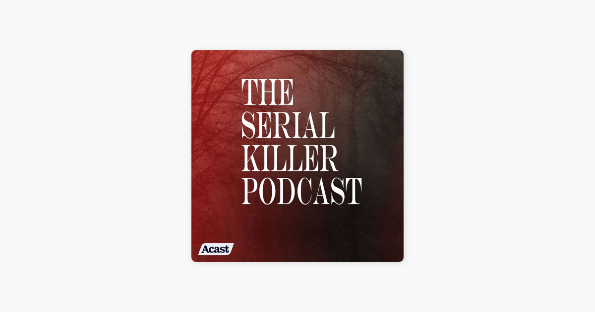 ‎the Serial Killer Podcast On Apple Podcasts